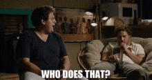 Knocked Up Jonah GIF - Knocked Up Jonah Who Does That GIFs