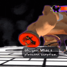 a video game says oh you what a pleasant surprise on the screen