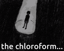 a black and white drawing of a boy covering his face with his hands and the words `` the chloroform '' .