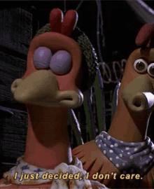I'M A Chicken And Idc GIF - Chicken Run I Just Decided I Dont Care GIFs
