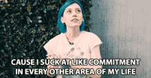 Cause I Suck At Like Commitment In Every Other Area Of My Life Kailee Morgue GIF - Cause I Suck At Like Commitment In Every Other Area Of My Life Kailee Morgue I Dont Want Commitment GIFs