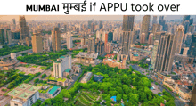an aerial view of a city with the words " mumbai if appu took over " at the top