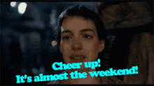 Anne Hathaway Weekend GIF - Anne Hathaway Weekend Cheer Me Up GIFs