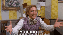 You Did It Willy Wonka And The Chocolate Factory GIF - You Did It Willy Wonka And The Chocolate Factory You Made It GIFs