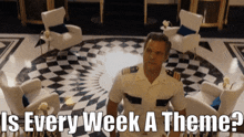 a man in a military uniform is sitting in a room with a checkered floor and the words is every week a theme