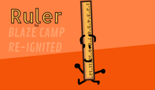 ruler for blaze camp re-ignited with a ruler walking