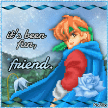 a pixel art drawing of a boy with the words it 's been fun friend