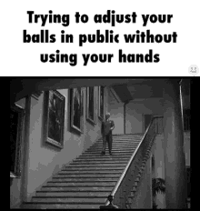 balls trying to adjust your balls in public