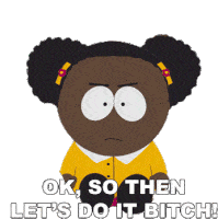 Ok So Then Lets Do It Bitch South Park Sticker - Ok So Then Lets Do It Bitch South Park Board Girls Stickers
