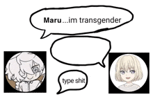 a drawing of a girl with a speech bubble that says maru im transgender type shit