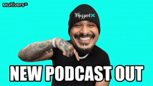 a man wearing a beanie and a black shirt with the words new podcast out below him