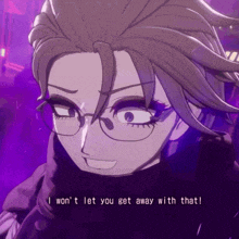 a cartoon character with glasses says i won t let you get away with that