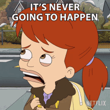 Its Never Going To Happen Jessi Glaser GIF - Its Never Going To Happen Jessi Glaser Big Mouth GIFs