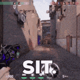 a person holding a gun in a video game with the word sit on it