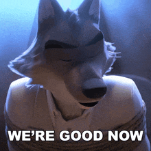 a cartoon wolf says we 're good now with his eyes closed