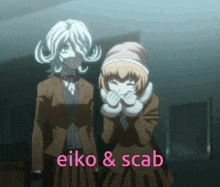 two anime characters are standing next to each other and the words eiko & scab are visible