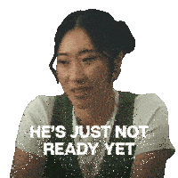 a woman says he 's just not ready yet on a white background