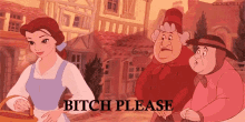 a cartoon of belle from beauty and the beast is standing next to two older women and says bitch please