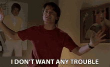 I Dont Want Any Trouble I Want No Trouble GIF - I Dont Want Any Trouble I Want No Trouble Sorry GIFs