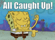 All Caught Up Agnf GIF - All Caught Up Agnf Spongebob GIFs