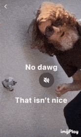 No Dawg That’s Not Nice GIF - No Dawg That’s Not Nice No Flow GIFs