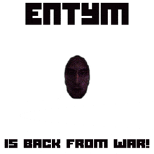 a poster that says entitym is back from war with a purple face