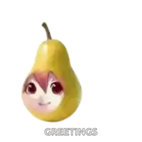 a pear with a face on it and the words greetings written on it .