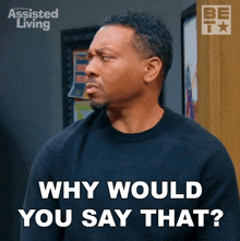 Why Would You Say That Jeremy GIF - Why Would You Say That Jeremy Assisted Living GIFs
