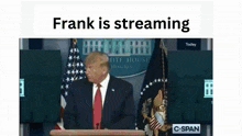 a picture of donald trump at a podium with the words frank is streaming below him