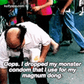 Oops. I Dropped My Monstercondom That I Use For Mymagnum Dong..Gif GIF - Oops. I Dropped My Monstercondom That I Use For Mymagnum Dong. Bottom Left Iasip GIFs