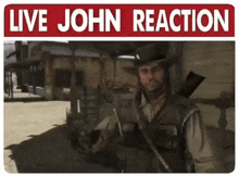 a man in a cowboy hat is holding a gun in front of a sign that says " live john reaction "