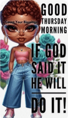 a picture of a doll with the words good thursday morning if god said it he will do it on it