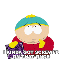 I Kinda Got Screwed On That Once Eric Cartman Sticker - I Kinda Got Screwed On That Once Eric Cartman South Park Stickers
