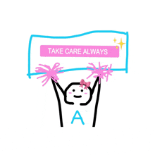 a drawing of a cheerleader holding up a sign that says take care always