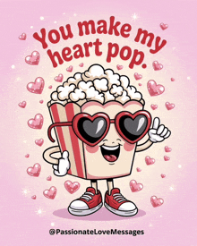 a cartoon illustration of a box of popcorn wearing heart shaped sunglasses says you make my heart pop