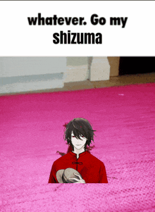 a picture of a person with the words whatever go my shizuma