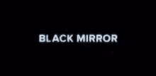 Black Mirror GIF - Black Mirror GIFs
