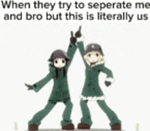 when they try to separate me and bro but this is literally us ,