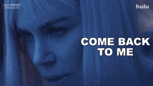 a poster for nine perfect strangers shows a woman 's face and the words come back to me