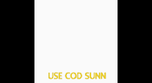 Use Cod Sunn GIF - Use Cod Sunn GIFs