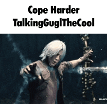 a devil may cry character is holding a sword and says cope harder talkinggug the cool