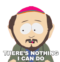 Theres Nothing I Can Do Gerald Broflovski Sticker - Theres Nothing I Can Do Gerald Broflovski South Park Stickers