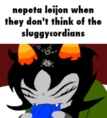 Nepeta-leijon-when-they-dont-think-of-the-sluggycordians GIF