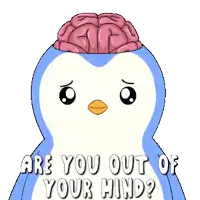 a penguin with a brain on its head says are you out of your mind