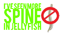 a logo that says i 've seen more spine in jellyfish