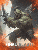 an orc holding a sword and spear with the words final blast