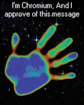 a picture of a hand with the words i 'm chromium and i approve of this message below it