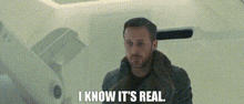 Blade Runner 2049 I Know Its Real GIF