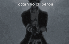 a black and white photo of a man holding a gun with the words `` ottah no cri berou '' written on it .