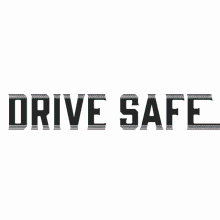 drive safe